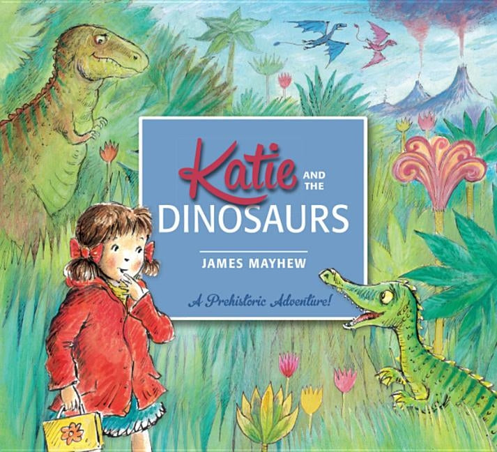 Katie and the Dinosaurs by Mayhew, James