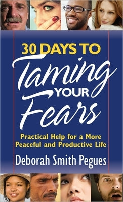 30 Days to Taming Your Fears by Pegues, Deborah Smith