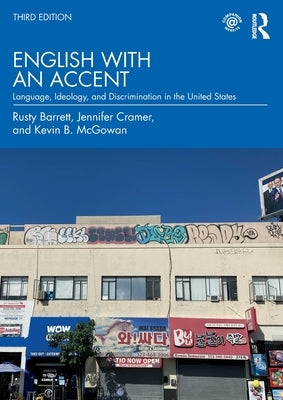 English with an Accent: Language, Ideology, and Discrimination in the United States by Barrett, Rusty