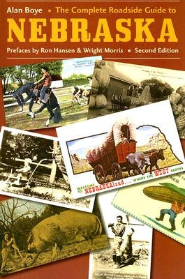 The Complete Roadside Guide to Nebraska by Boye, Alan