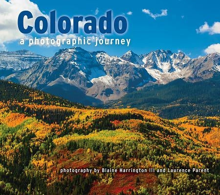 Colorado: A Photographic Journey by Harrington, Blaine