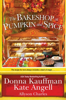 The Bakeshop at Pumpkin and Spice by Kauffman, Donna