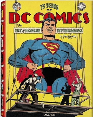 75 Years of DC Comics: The Art of Modern Mythmaking by Levitz, Paul