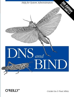 DNS and Bind: Help for System Administrators by Liu, Cricket