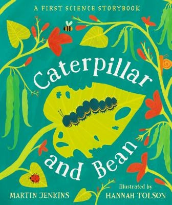 Caterpillar and Bean: A First Science Storybook by Jenkins, Martin