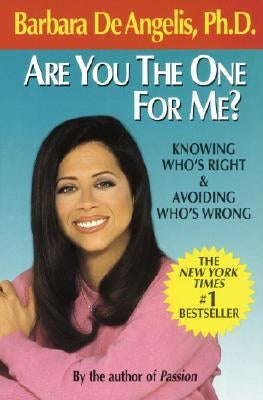 Are You the One for Me?: Knowing Who's Right and Avoiding Who's Wrong by De Angelis, Barbara