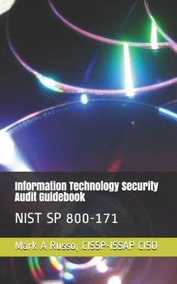 Information Technology Security Audit Guidebook: Nist Sp 800-171 by Russo Cissp-Issap Ciso, Mark a.