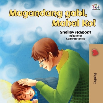 Goodnight, My Love! (Tagalog Book for Kids): Tagalog book for kids by Admont, Shelley