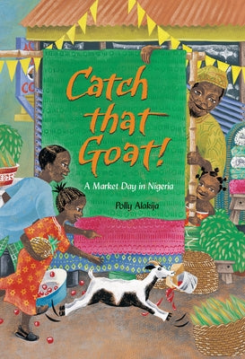 Catch That Goat! by Alakija, Polly