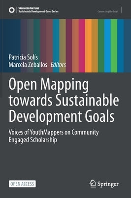 Open Mapping Towards Sustainable Development Goals: Voices of Youthmappers on Community Engaged Scholarship by Sol&#237;s, Patricia