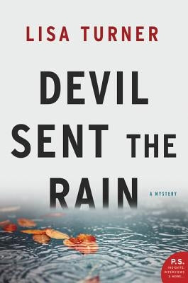 Devil Sent the Rain: A Mystery by Turner, Lisa