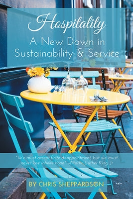 Hospitality: A New Dawn in Sustainability & Service by Sheppardson, Chris