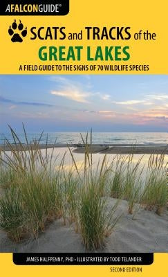 Scats and Tracks of the Great Lakes: A Field Guide to the Signs of 70 Wildlife Species by Halfpenny, James