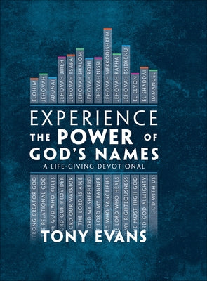 Experience the Power of God's Names: A Life-Giving Devotional by Evans, Tony
