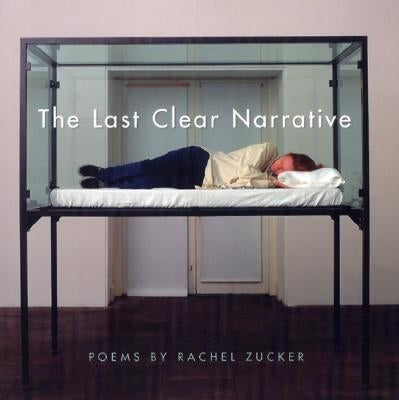 The Last Clear Narrative by Zucker, Rachel