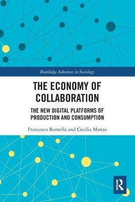 The Economy of Collaboration: The New Digital Platforms of Production and Consumption by Ramella, Francesco