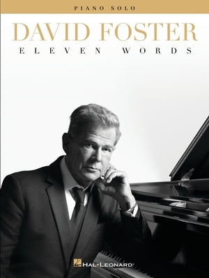 David Foster: Eleven Words - Piano Solo Songbook by Foster, David