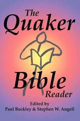 The Quaker Bible Reader by Buckley, Paul