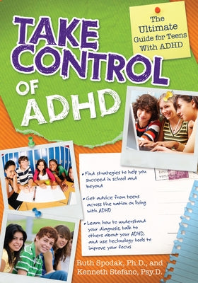 Take Control of ADHD: The Ultimate Guide for Teens With ADHD by Spodak, Ruth