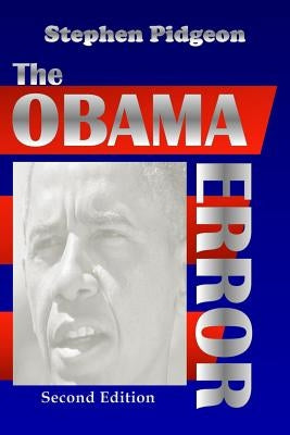 The Obama Error - Second Edition as Amended by Pidgeon, Stephen