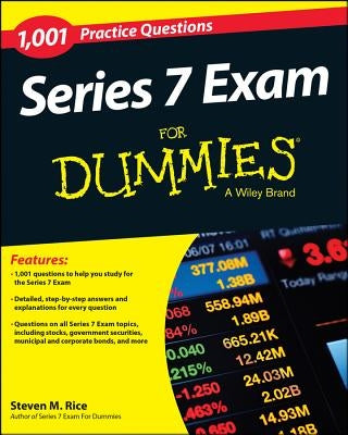 Series 7 Exam for Dummies: 1,001 Practice Questions by Rice, Steven M.