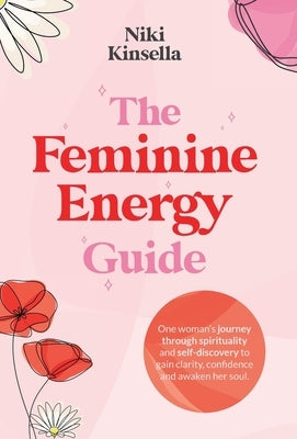 The Feminine Energy Guide by Kinsella, Niki