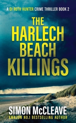 The Harlech Beach Killings by McCleave, Simon