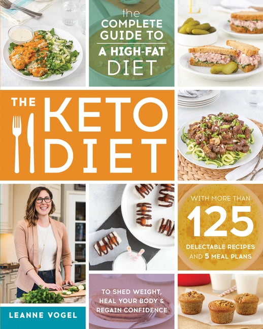 The Keto Diet: The Complete Guide to a High-Fat Diet by Vogel, Leanne