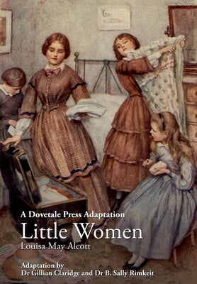 A Dovetale Press Adaptation of Little Women by Louisa May Alcott by Claridge, Gillian M.