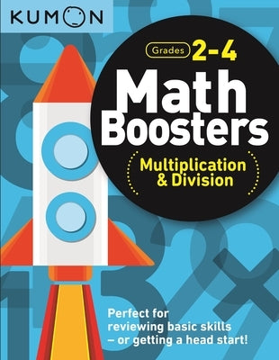 Math Boosters: Multiplication & Division Grades 2-4 by Kumon, Kumon Publishing North America