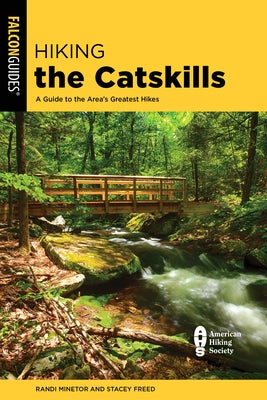 Hiking the Catskills: A Guide to the Area's Greatest Hikes by Minetor, Randi