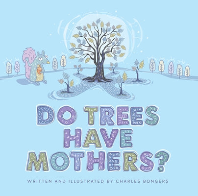 Do Trees Have Mothers? by Bongers, Charles