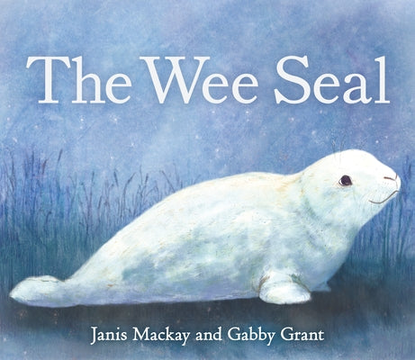 The Wee Seal by MacKay, Janis