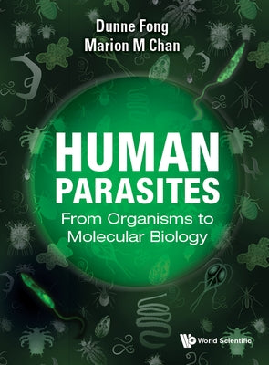 Human Parasites: From Organisms to Molecular Biology by Fong, Dunne