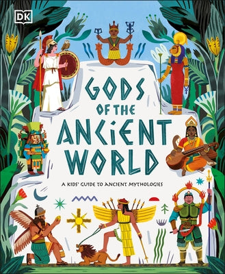 Gods of the Ancient World: A Kids' Guide to Ancient Mythologies by Ward, Marchella