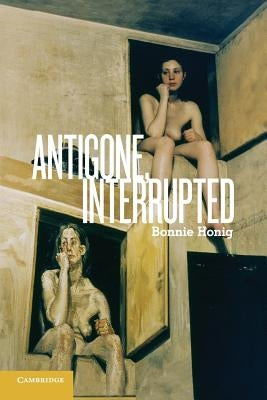 Antigone, Interrupted by Honig, Bonnie