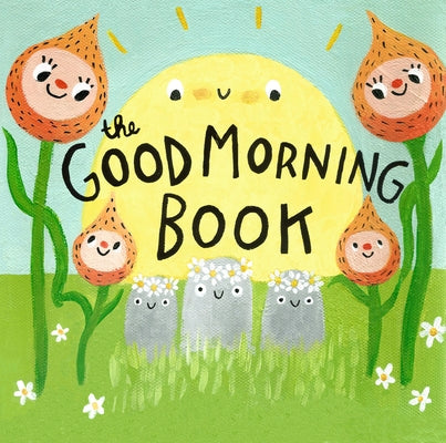 The Good Morning Book by Smith, Lori Joy