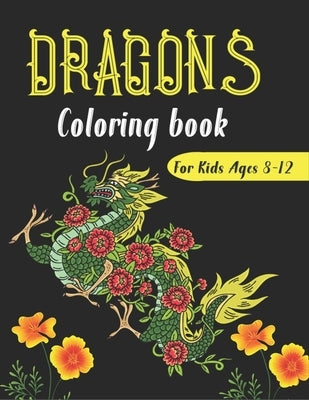 DRAGONS Coloring Book For Kids Ages 8-12: Cool Fantasy Dragons Design and Patterns Mythical & Magical Creatures to Color for Children (Unique gifts) by Point, Srjr Press