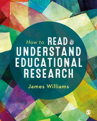 How to Read and Understand Educational Research by Williams, James