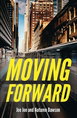 Moving Forward by Dawson, Joe Joe