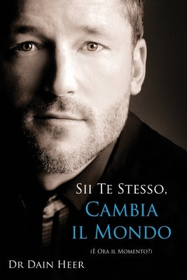 Sii Te Stesso, Cambia Il Mondo - Being You, Changing the World Italian by Heer, Dain