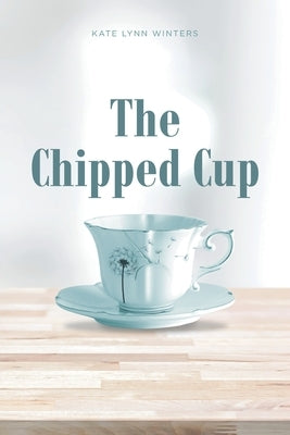 The Chipped Cup by Winters, Kate Lynn