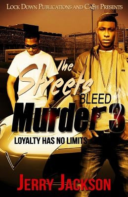 The Streets Bleed Murder 3: Loyalty Has No Limits by Jackson, Jerry