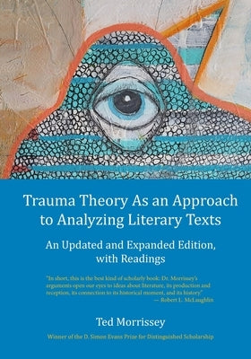 Trauma Theory As an Approach to Analyzing Literary Texts: An Updated and Expanded Edition, with Readings by McLaughlin, Robert L.