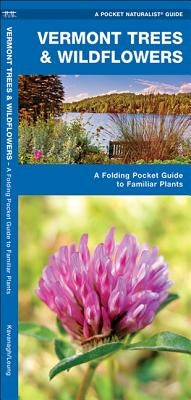 Vermont Trees & Wildflowers: A Folding Pocket Guide to Familiar Plants by Kavanagh, James