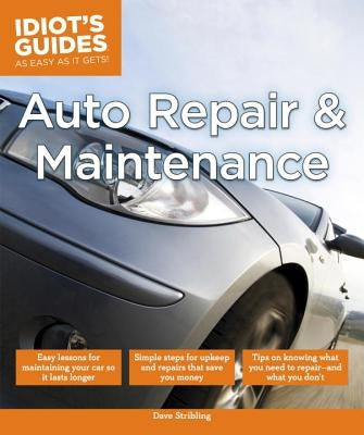 Auto Repair and Maintenance: Easy Lessons for Maintaining Your Car So It Lasts Longer by Stribling, Dave