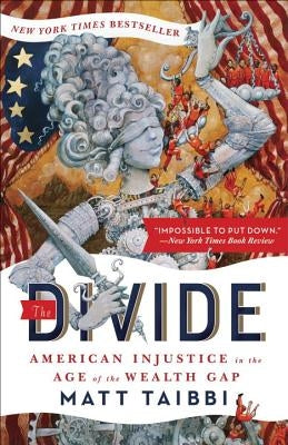 The Divide: American Injustice in the Age of the Wealth Gap by Taibbi, Matt