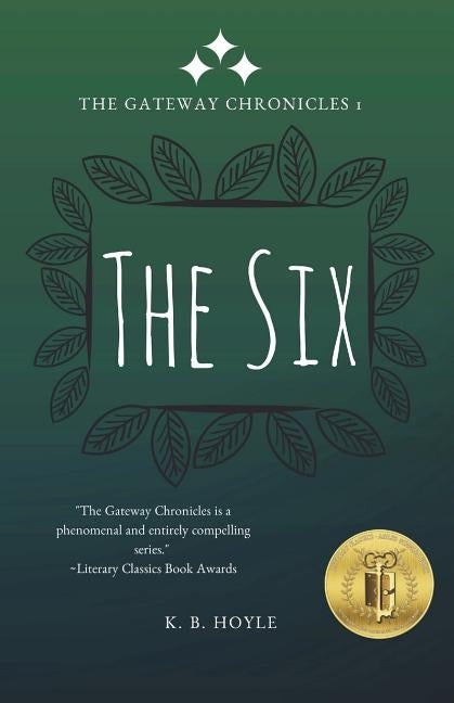 The Six: The Gateway Chronicles 1 by Hoyle, K. B.