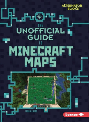 The Unofficial Guide to Minecraft Maps by Zajac, Linda