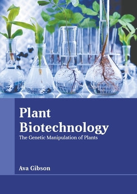 Plant Biotechnology: The Genetic Manipulation of Plants by Gibson, Ava